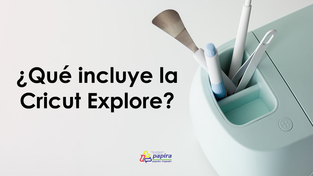 ¿Qué incluye la Cricut Explore? Tu Pasaporte al Mundo de la Creatividad