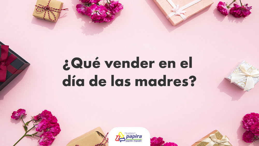 qué vender para el día de las madres